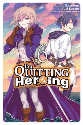 I'm Quitting Heroing, Vol. 6: Volume 6