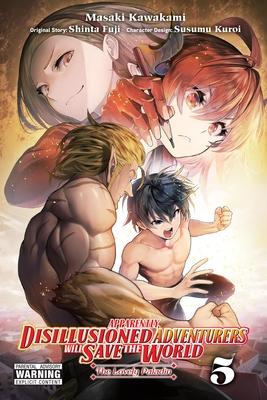 Apparently, Disillusioned Adventurers Will Save the World, Vol. 5 (Manga)