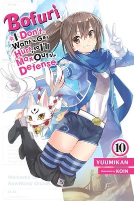 Bofuri: I Don't Want to Get Hurt, So I'll Max Out My Defense., Vol. 10 (Light Novel): Volume 10