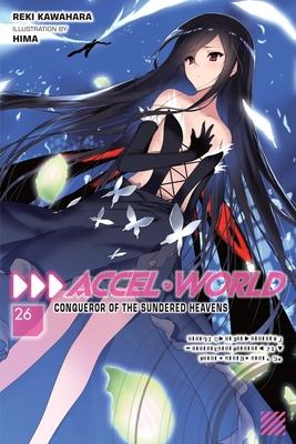 Accel World, Vol. 26 (Light Novel): Conqueror of the Sundered Heavens Volume 26