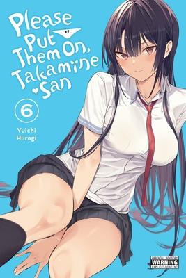 Please Put Them On, Takamine-San, Vol. 6