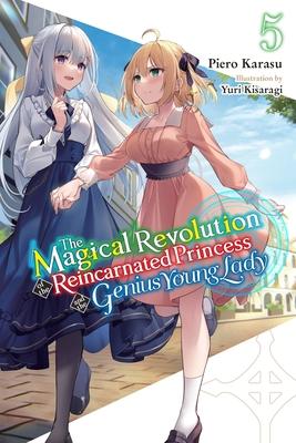 The Magical Revolution of the Reincarnated Princess and the Genius Young Lady, Vol. 5 (Novel): Volume 5