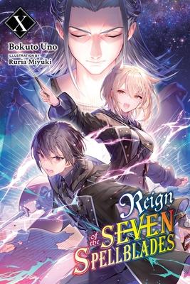 Reign of the Seven Spellblades, Vol. 10 (Light Novel): Volume 10