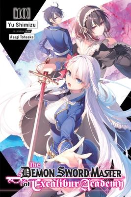 The Demon Sword Master of Excalibur Academy, Vol. 10 (Light Novel)