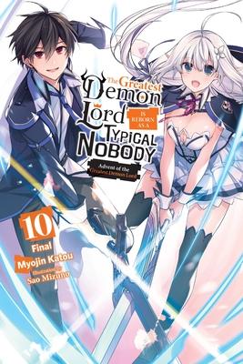 The Greatest Demon Lord Is Reborn as a Typical Nobody, Vol. 10 (Light Novel): Advent of the Greatest Demon Lord Volume 10