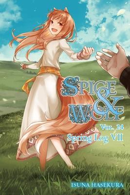 Spice and Wolf, Vol. 24 (Light Novel): Spring Log VII Volume 24