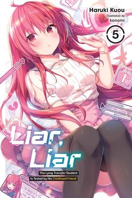 Liar, Liar, Vol. 5: The Lying Transfer Student Is Tested by His Childhood Friend Volume 5