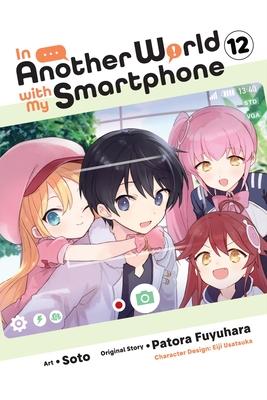 In Another World with My Smartphone, Vol. 12 (Manga)