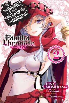 Is It Wrong to Try to Pick Up Girls in a Dungeon? Familia Chronicle Episode Freya, Vol. 2 (Manga)