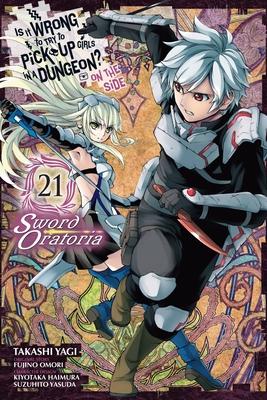 Is It Wrong to Try to Pick Up Girls in a Dungeon? on the Side: Sword Oratoria, Vol. 21 (Manga)