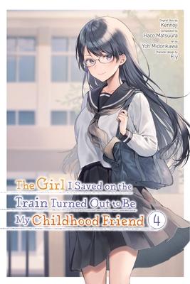 The Girl I Saved on the Train Turned Out to Be My Childhood Friend, Vol. 4 (Manga): Volume 4