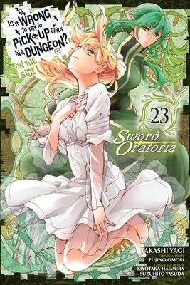 Is It Wrong to Try to Pick Up Girls in a Dungeon? on the Side: Sword Oratoria, Vol. 23 (Manga): Volume 23