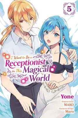 I Want to Be a Receptionist in This Magical World, Vol. 5 (Manga)