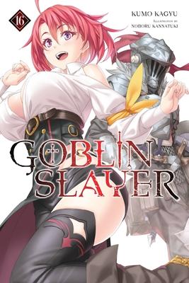 Goblin Slayer, Vol. 16 (Light Novel): Volume 16