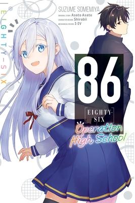 86--Eighty-Six: Operation High School