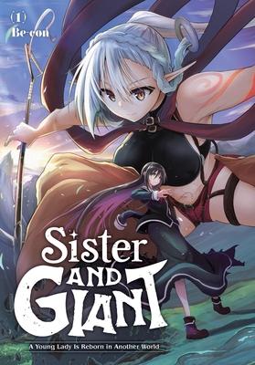 Sister and Giant: A Young Lady Is Reborn in Another World, Vol. 1: Volume 1