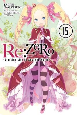 RE: Zero -Starting Life in Another World-, Vol. 15 (Light Novel): Volume 15