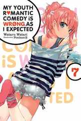 My Youth Romantic Comedy Is Wrong, as I Expected, Vol. 7 (Light Novel): Volume 7 Subscription