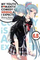 My Youth Romantic Comedy Is Wrong, as I Expected, Vol. 6.5 (Light Novel) Subscription