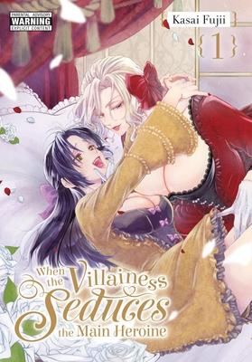 When the Villainess Seduces the Main Heroine, Vol. 1: Volume 1