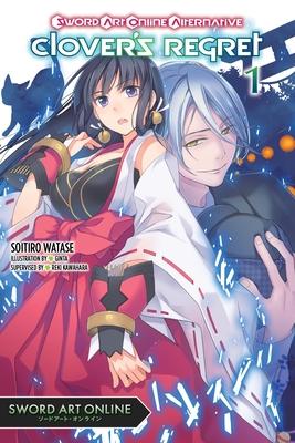 Sword Art Online Alternative Clover's Regret, Vol. 1 (Light Novel): Volume 1