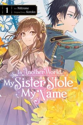 In Another World, My Sister Stole My Name, Vol. 1: Volume 1