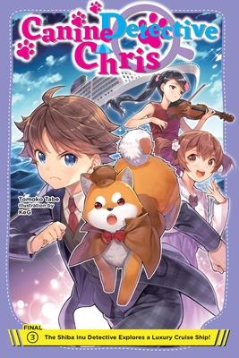 Canine Detective Chris, Vol. 3: The Shiba Inu Detective Explores a Luxury Cruise Ship! Volume 3