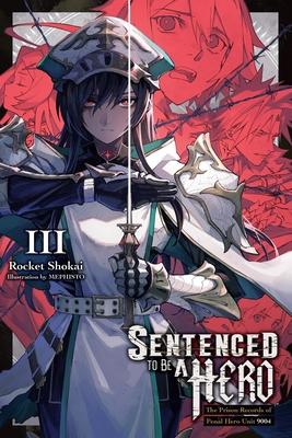 Sentenced to Be a Hero, Vol. 3 (Light Novel): The Prison Records of Penal Hero Unit 9004 Volume 3