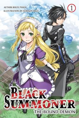 Black Summoner, Vol. 1 (Light Novel): The Bound Demon Volume 1