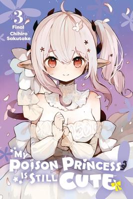 My Poison Princess Is Still Cute, Vol. 3: Volume 3