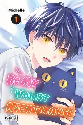 Be My Worst Nightmare!, Vol. 1: Volume 1