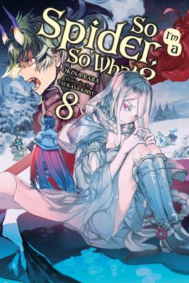 So I'm a Spider, So What?, Vol. 8 (Light Novel): Volume 8