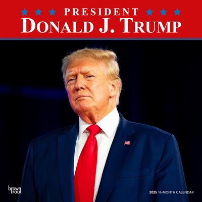 President Donald J. Trump 2025 12 X 24 Inch Monthly Square Wall Calendar Plastic-Free Browntrout Celebrity Apprentice Tower Republican Potus