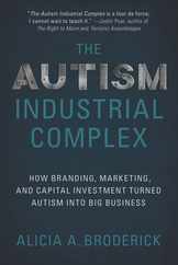 The Autism Industrial Complex: How Branding, Marketing, and Capital Investment Turned Autism Into Big Business Subscription