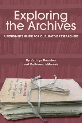 Exploring the Archives: A Beginner's Guide for Qualitative Researchers