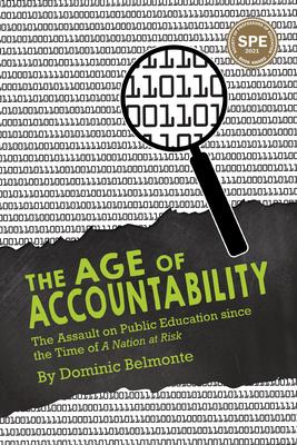 The Age of Accountability: The Assault on Public Education Since the Time of a Nation at Risk