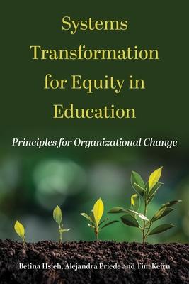 Systems Transformation for Equity in Education: Principles for Organizational Change