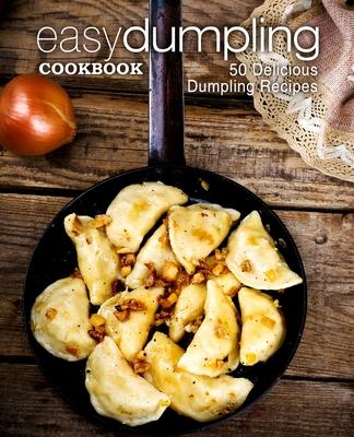 Easy Dumpling Cookbook: 50 Delicious Dumpling Recipes Subscription