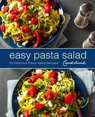 Easy Pasta Salad Cookbook: 50 Delicious Pasta Salad Recipes Subscription