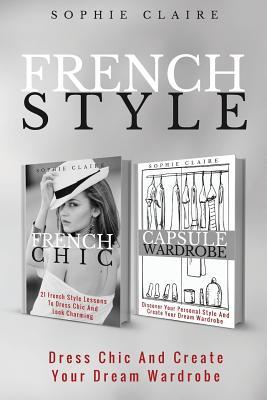 French Style: Dress Chic And Create Your Dream Wardrobe