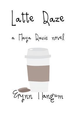 Latte Daze: a Maya Davis novel