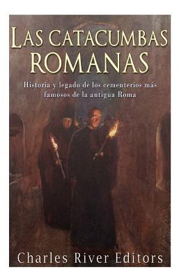 Las catacumbas romanas: Historia y legado de los cementerios ms famosos de la antigua Roma