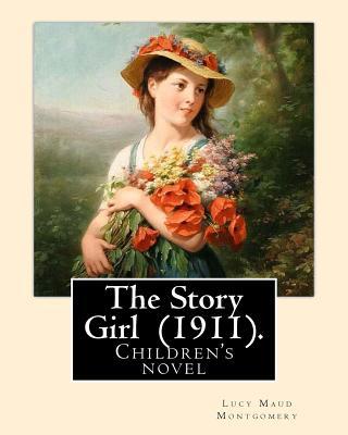 The Story Girl (1911). By: Lucy Maud Montgomery (Children's novel): The Story Girl is a 1911 novel by Canadian author L. M. Montgomery. It narrat