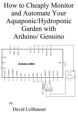 How to Cheaply Monitor and Automate Your Aquaponic/Hydroponic Garden with Arduin Subscription