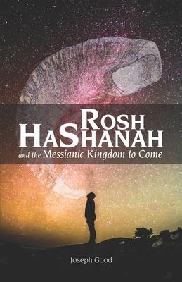 Rosh HaShanah and The Messianic Kingdom To Come