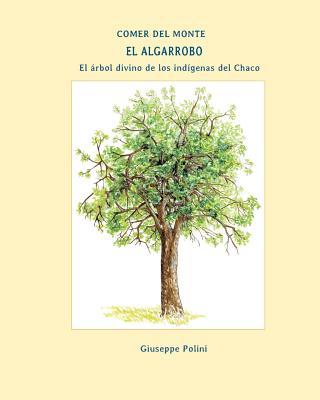El Algarrobo: El arbol divino de los indigenas del Chaco Subscription