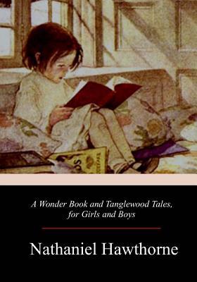 A Wonder Book and Tanglewood Tales, for Girls and Boys