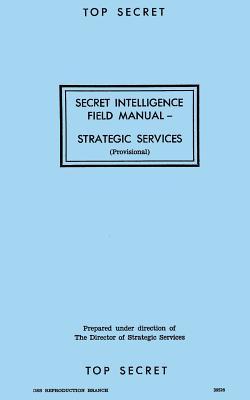 Secret Intelligence Field Manual: Strategic Services