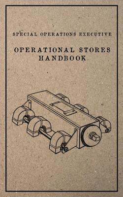 Special Operations Executive Operational Stores Handbook: English Language Version