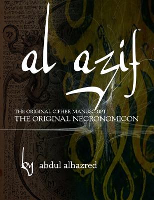 Al Azif: The Original Cipher Manuscript: (The Original Necronomicon)